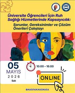 ''Üniversite Öğrencileri İçin Ruh Sağlığı Hizmetlerinde Kapsayıcılık: Sorunlar, Gereksinimler ve Çözüm Önerileri Çalıştayı''na Katılım Sağladık